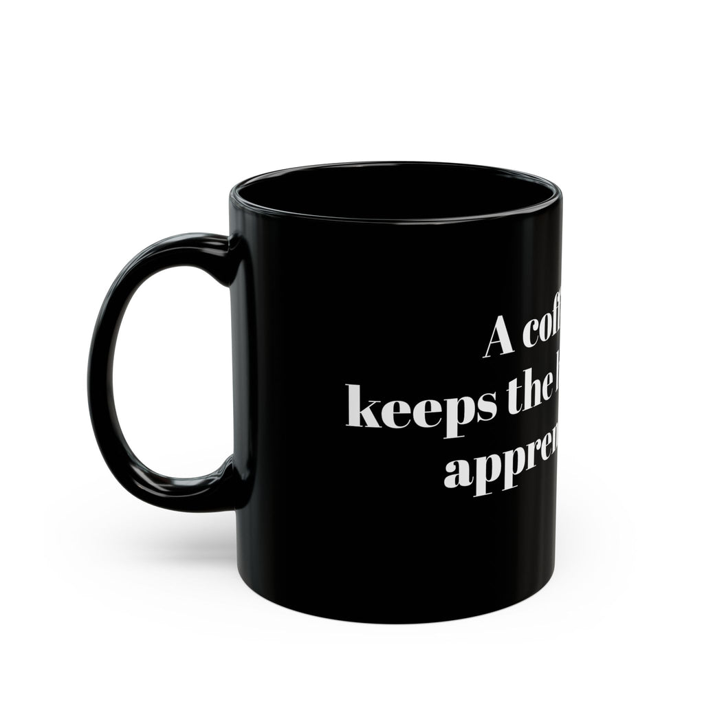 Motivational Black Coffee Mug - "A Coffee a Day Keeps the Hiding for the Apprentice Away"