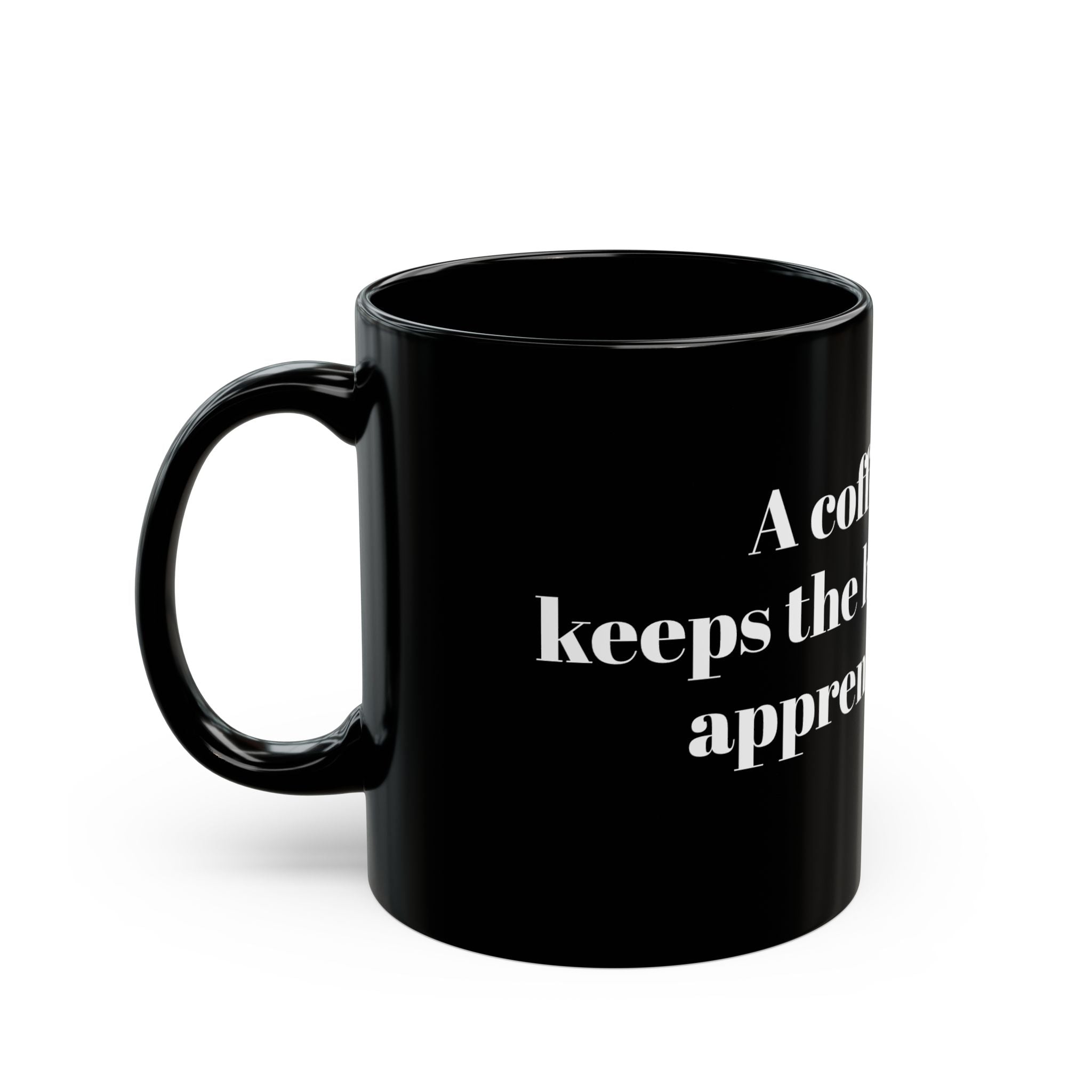 Motivational Black Coffee Mug - "A Coffee a Day Keeps the Hiding for the Apprentice Away"